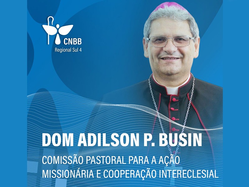 Dom Adilson assume a Comissão para a Ação Missionária da CNBB Regional Sul 4