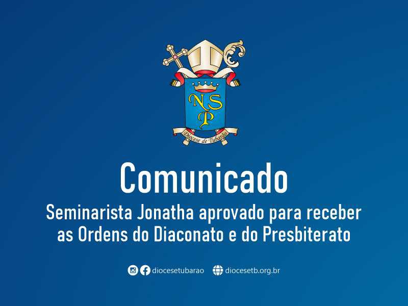 Seminarista Jonatha aprovado para receber as Ordens do Diaconato e do Presbiterato